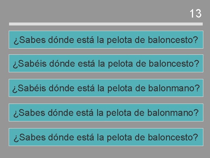 13 ¿Sabes dónde está la pelota de baloncesto? ¿Sabéis dónde está la pelota de 13 ¿Sabes dónde está la pelota de baloncesto? ¿Sabéis dónde está la pelota de