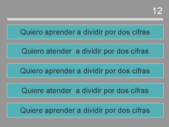 12 Quiero aprender a dividir por dos cifras Quiero atender a dividir por dos 12 Quiero aprender a dividir por dos cifras Quiero atender a dividir por dos