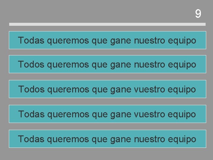 9 Todas queremos que gane nuestro equipo Todos queremos que gane vuestro equipo Todas 9 Todas queremos que gane nuestro equipo Todos queremos que gane vuestro equipo Todas