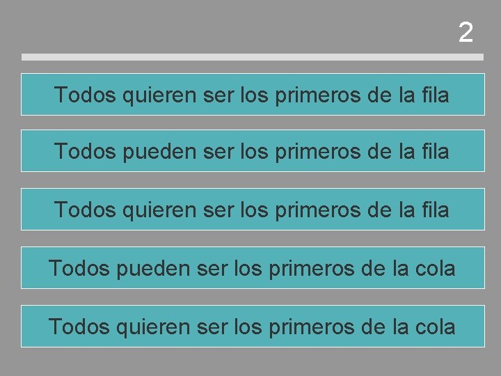 2 Todos quieren ser los primeros de la fila Todos pueden ser los primeros 2 Todos quieren ser los primeros de la fila Todos pueden ser los primeros