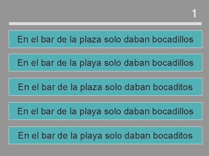 1 En el bar de la plaza solo daban bocadillos En el bar de 1 En el bar de la plaza solo daban bocadillos En el bar de