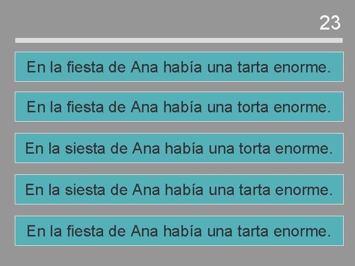 23 En la fiesta de Ana había una tarta enorme. En la fiesta de 23 En la fiesta de Ana había una tarta enorme. En la fiesta de