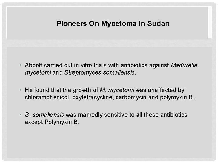 Pioneers On Mycetoma In Sudan • Abbott carried out in vitro trials with antibiotics