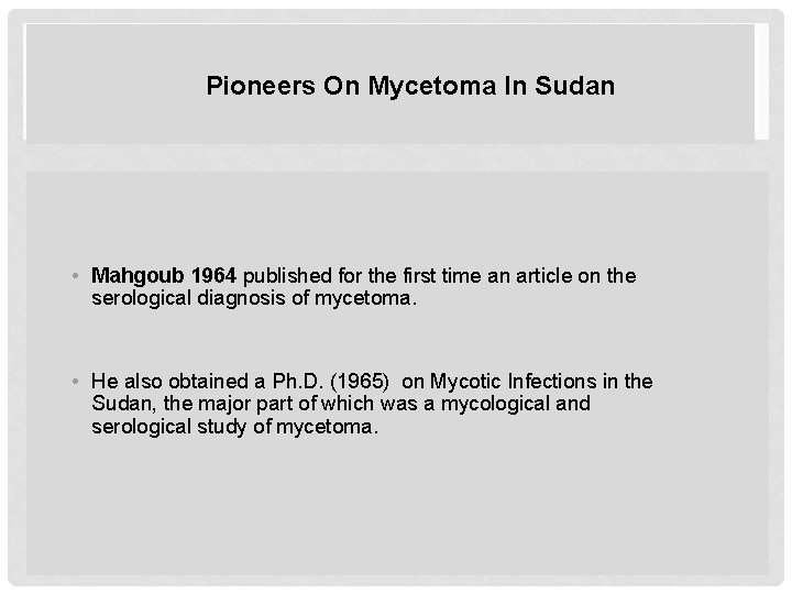 Pioneers On Mycetoma In Sudan • Mahgoub 1964 published for the first time an