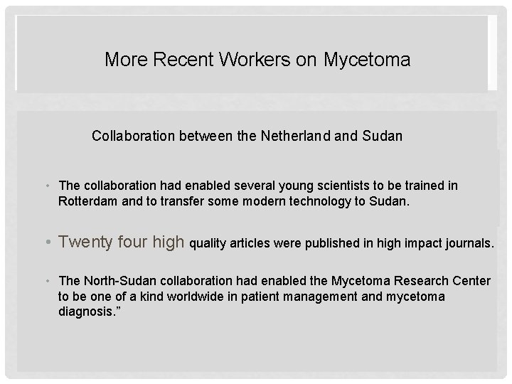 More Recent Workers on Mycetoma Collaboration between the Netherland Sudan MORE RECENT WORKERS MYCETOMA: