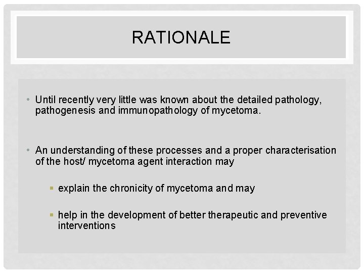 RATIONALE • Until recently very little was known about the detailed pathology, pathogenesis and