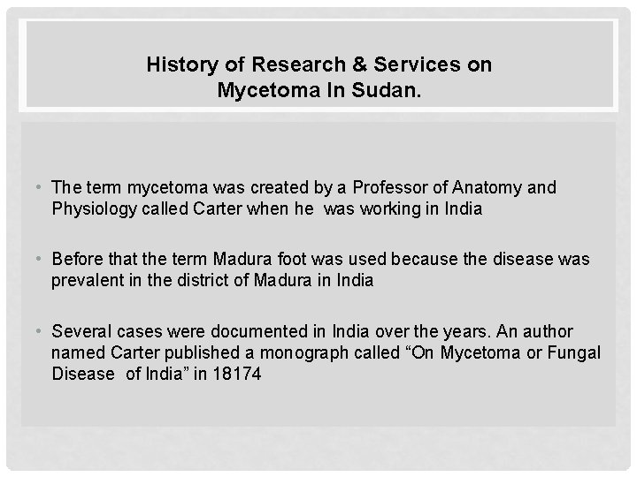 History of Research & Services on Mycetoma In Sudan. • The term mycetoma was