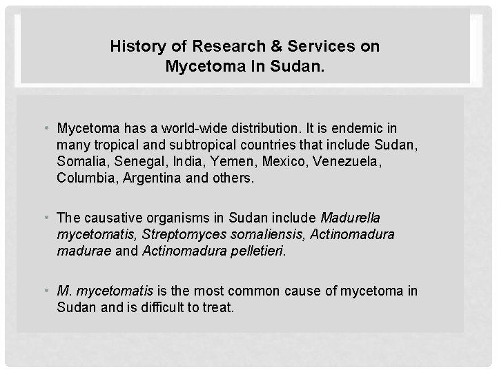 History of Research & Services on Mycetoma In Sudan. • Mycetoma has a world-wide