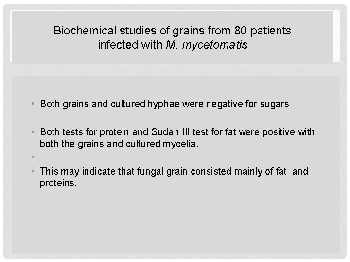 Biochemical studies of grains from 80 patients infected with M. mycetomatis • Both grains