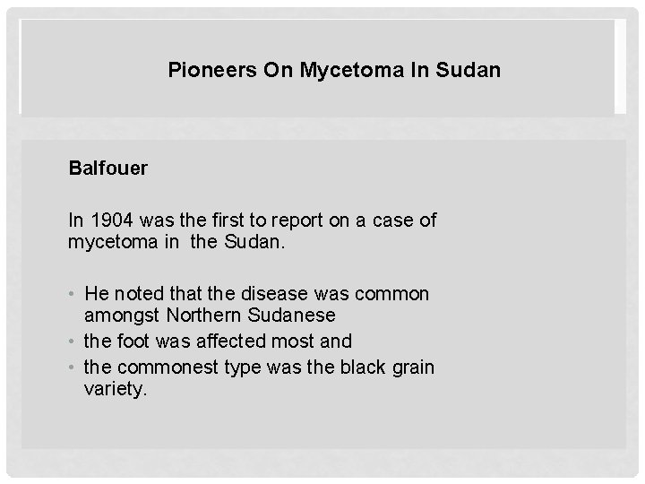 Pioneers On Mycetoma In Sudan Balfouer In 1904 was the first to report on