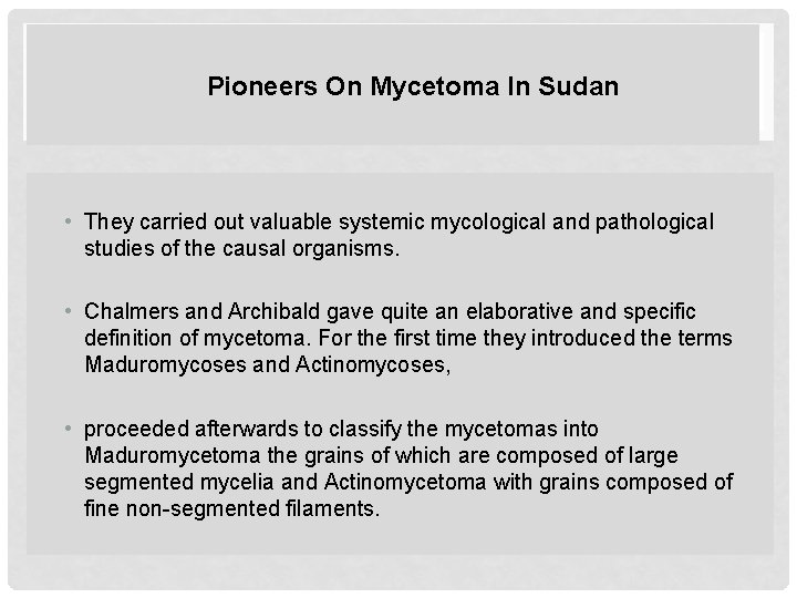 Pioneers On Mycetoma In Sudan • They carried out valuable systemic mycological and pathological