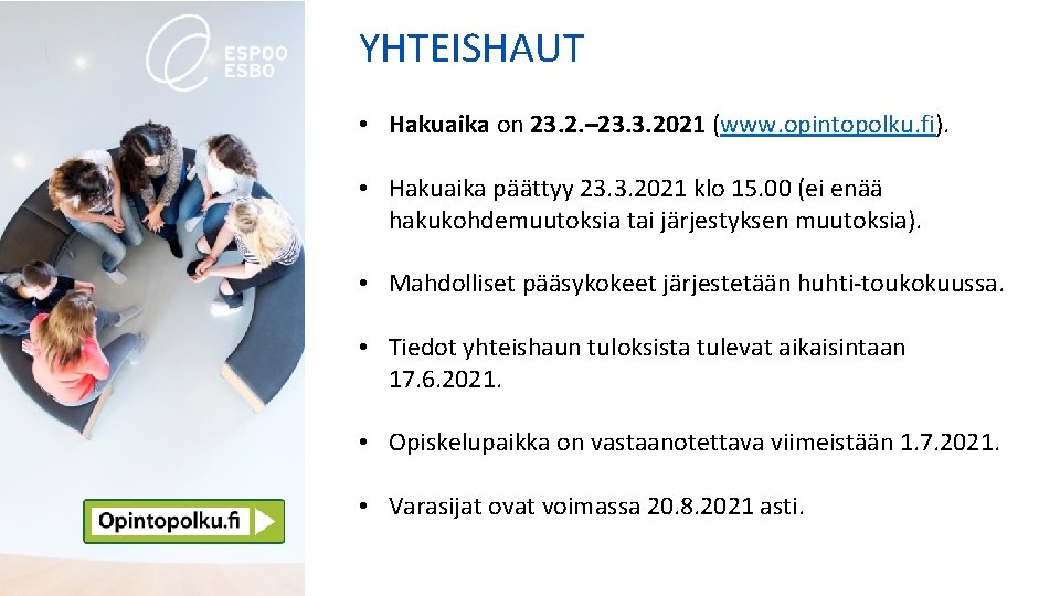 YHTEISHAUT • Hakuaika on 23. 2. – 23. 3. 2021 (www. opintopolku. fi). • YHTEISHAUT • Hakuaika on 23. 2. – 23. 3. 2021 (www. opintopolku. fi). •