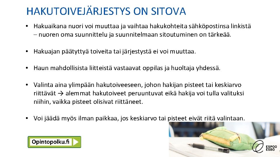 HAKUTOIVEJÄRJESTYS ON SITOVA • Hakuaikana nuori voi muuttaa ja vaihtaa hakukohteita sähköpostinsa linkistä – HAKUTOIVEJÄRJESTYS ON SITOVA • Hakuaikana nuori voi muuttaa ja vaihtaa hakukohteita sähköpostinsa linkistä –
