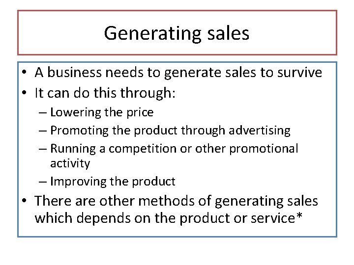 Generating sales • A business needs to generate sales to survive • It can Generating sales • A business needs to generate sales to survive • It can