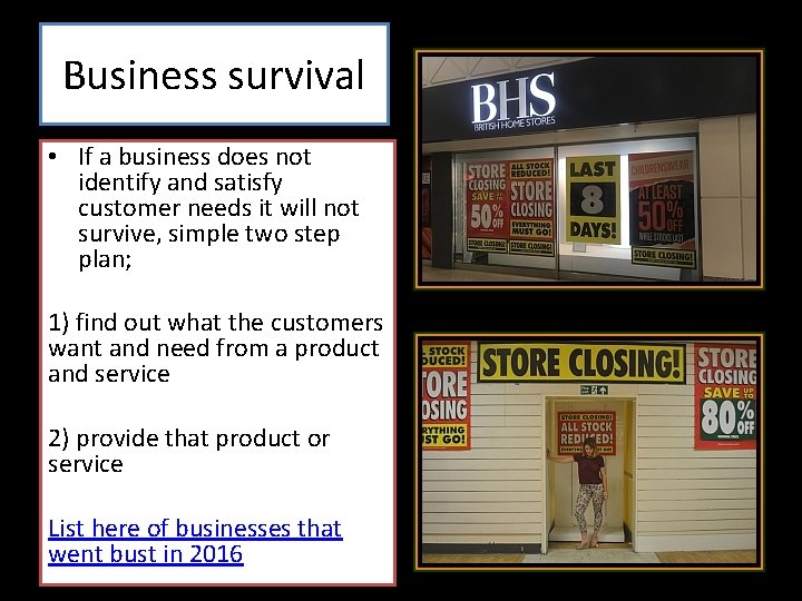 Business survival • If a business does not identify and satisfy customer needs it Business survival • If a business does not identify and satisfy customer needs it