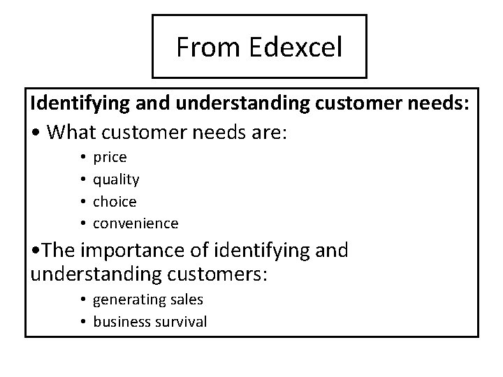 From Edexcel Identifying and understanding customer needs: • What customer needs are: • • From Edexcel Identifying and understanding customer needs: • What customer needs are: • •
