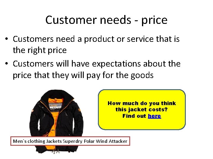 Customer needs - price • Customers need a product or service that is the Customer needs - price • Customers need a product or service that is the