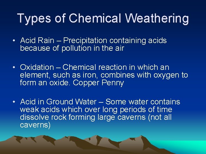 Types of Chemical Weathering • Acid Rain – Precipitation containing acids because of pollution