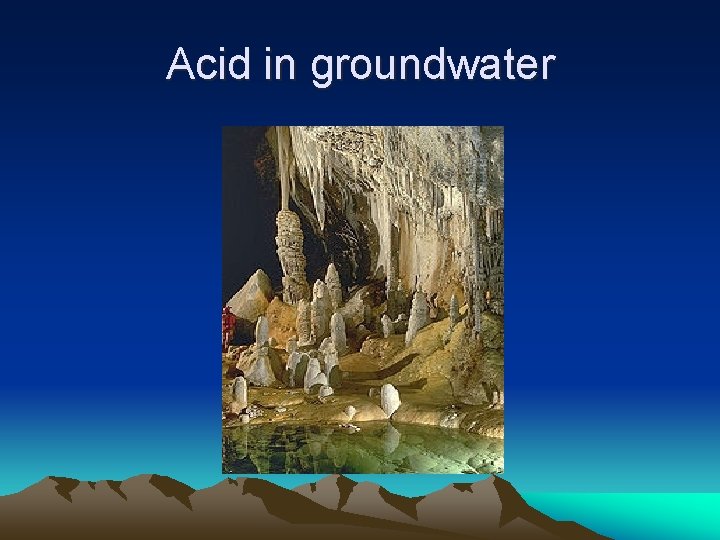 Acid in groundwater 