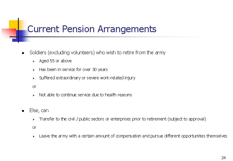 Current Pension Arrangements n Soldiers (excluding volunteers) who wish to retire from the army