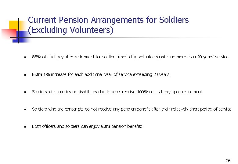 Current Pension Arrangements for Soldiers (Excluding Volunteers) n 85% of final pay after retirement
