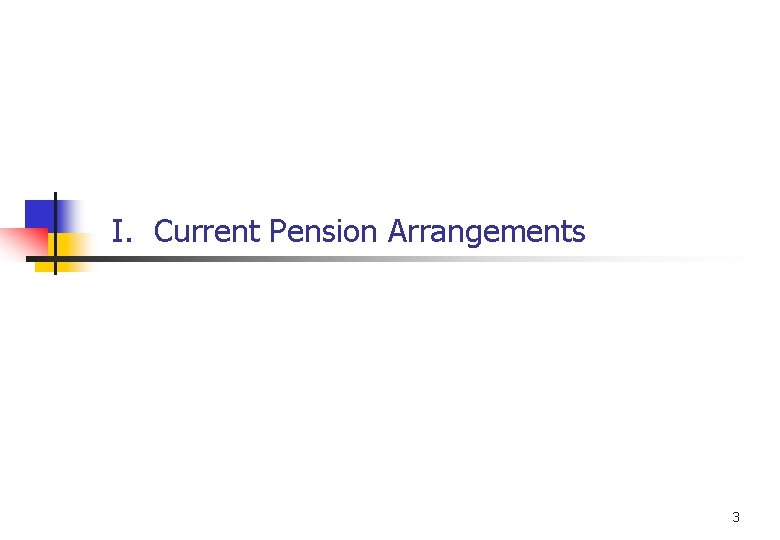 I. Current Pension Arrangements 3 