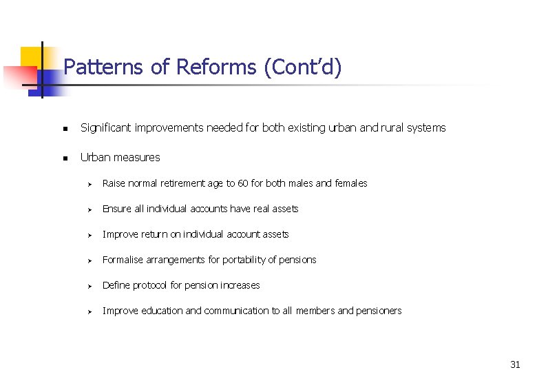 Patterns of Reforms (Cont’d) n Significant improvements needed for both existing urban and rural