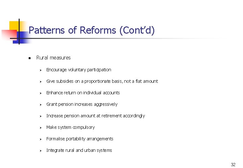 Patterns of Reforms (Cont’d) n Rural measures Ø Encourage voluntary participation Ø Give subsidies