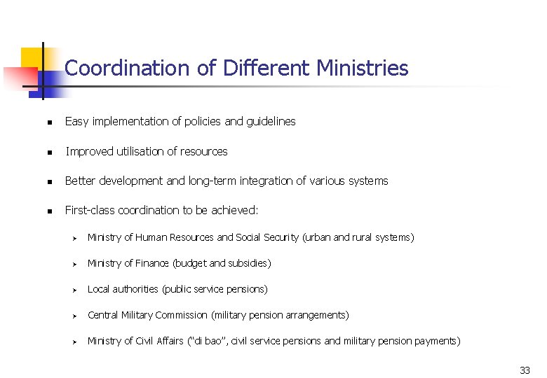 Coordination of Different Ministries n Easy implementation of policies and guidelines n Improved utilisation