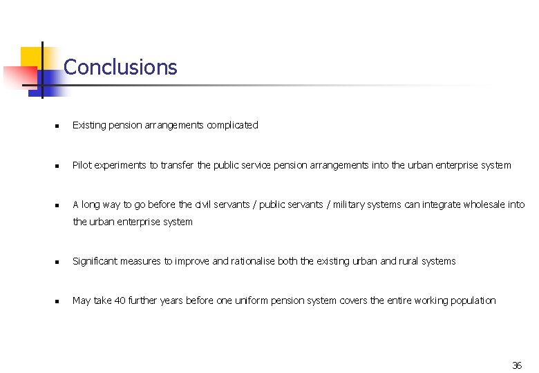 Conclusions n Existing pension arrangements complicated n Pilot experiments to transfer the public service