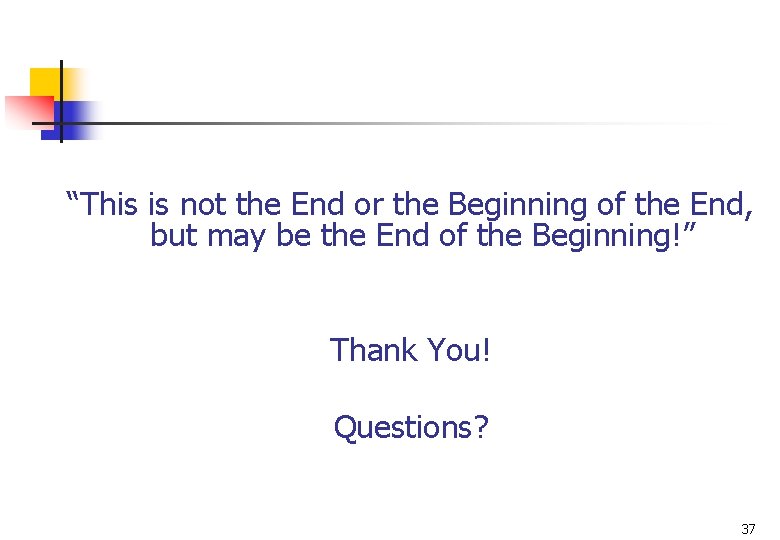 “This is not the End or the Beginning of the End, but may be