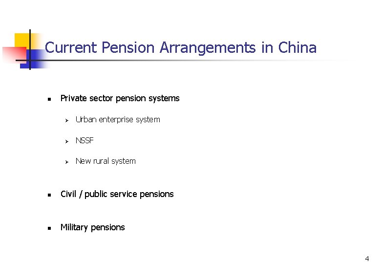 Current Pension Arrangements in China n Private sector pension systems Ø Urban enterprise system