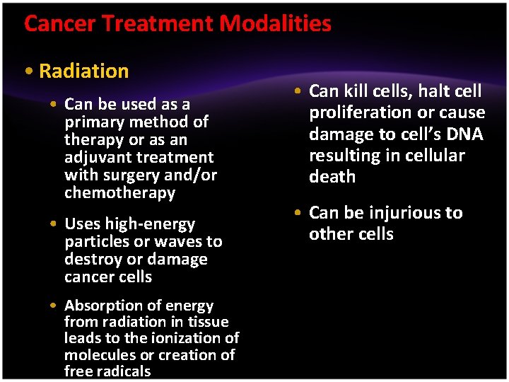 Cancer Treatment Modalities • Radiation • Can be used as a primary method of