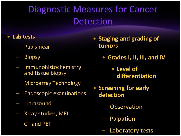 Diagnostic Measures for Cancer Detection • Lab tests – Pap smear – Biopsy –