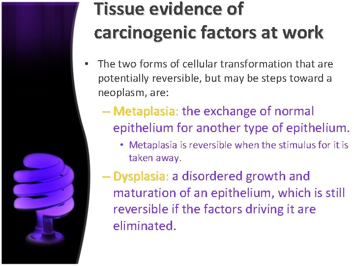 Tissue evidence of carcinogenic factors at work • The two forms of cellular transformation
