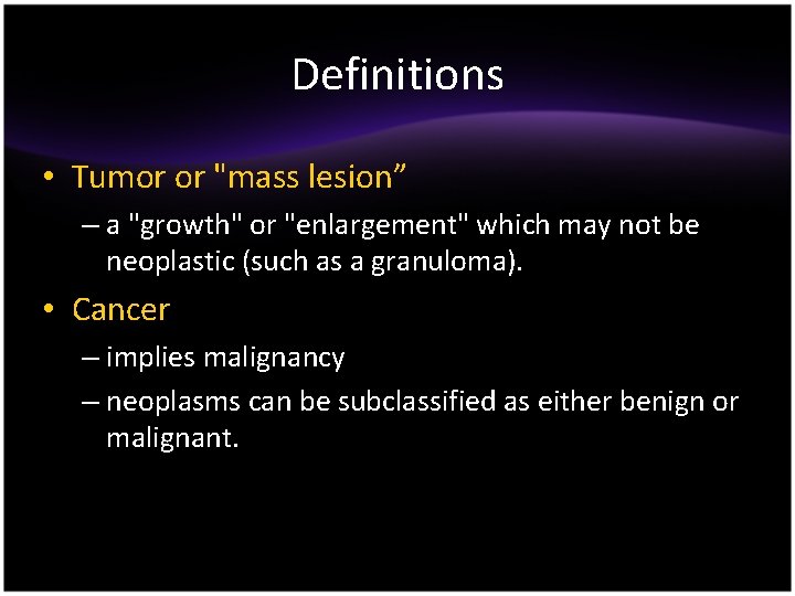 Definitions • Tumor or "mass lesion” – a "growth" or "enlargement" which may not