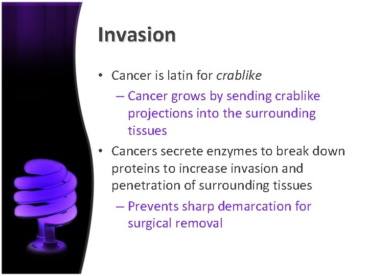 Invasion • Cancer is latin for crablike – Cancer grows by sending crablike projections