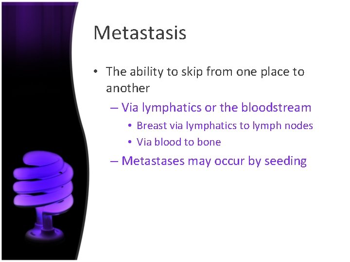 Metastasis • The ability to skip from one place to another – Via lymphatics