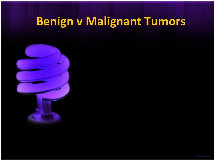 Benign v Malignant Tumors 