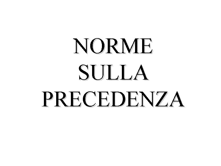 NORME SULLA PRECEDENZA 