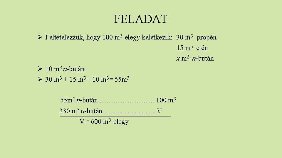 FELADAT Ø Feltételezzük, hogy 100 m 3 elegy keletkezik: 30 m 3 propén 15
