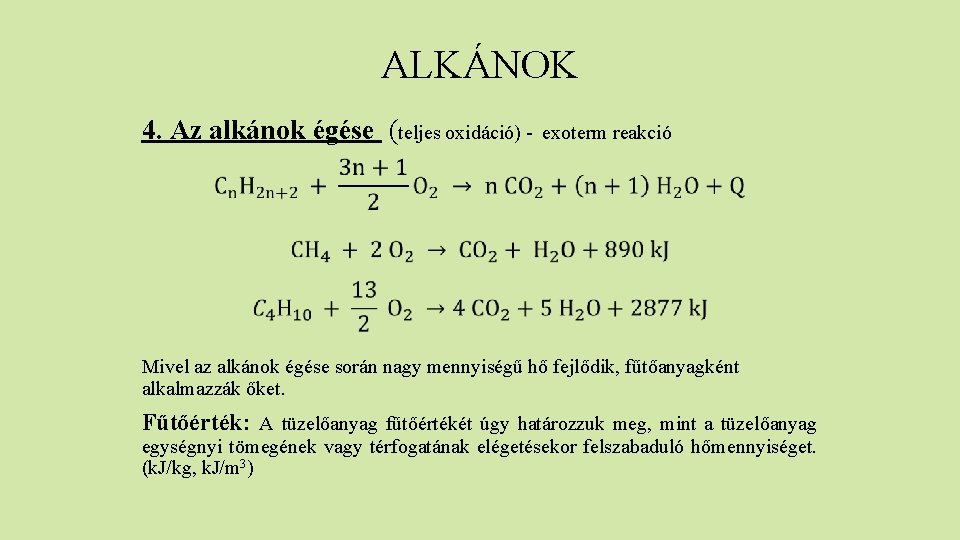 ALKÁNOK 4. Az alkánok égése (teljes oxidáció) - exoterm reakció Mivel az alkánok égése