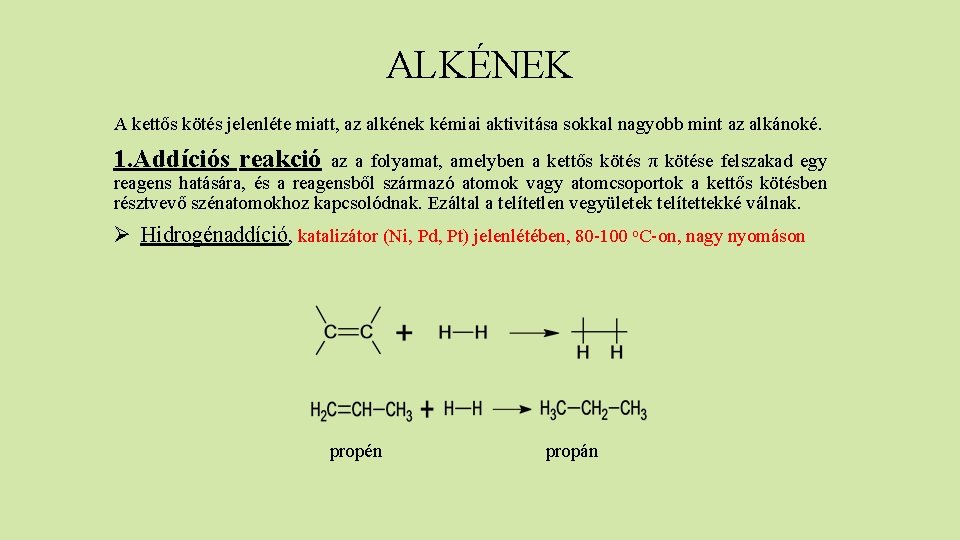 ALKÉNEK A kettős kötés jelenléte miatt, az alkének kémiai aktivitása sokkal nagyobb mint az