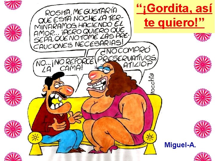 “¡Gordita, así te quiero!” Miguel-A. 