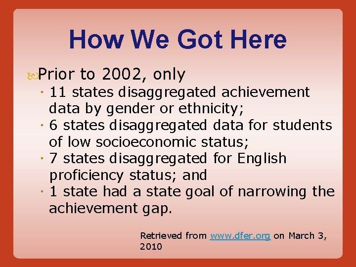 How We Got Here Prior to 2002, only 11 states disaggregated achievement data by