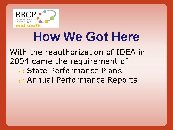 How We Got Here With the reauthorization of IDEA in 2004 came the requirement