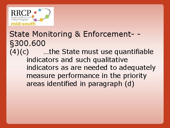 State Monitoring & Enforcement- § 300. 600 (4)(c) …the State must use quantifiable indicators