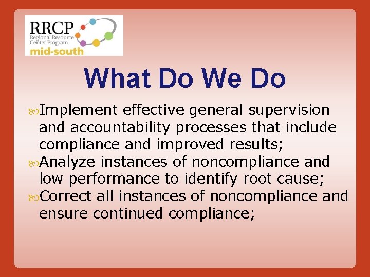 What Do We Do Implement effective general supervision and accountability processes that include compliance