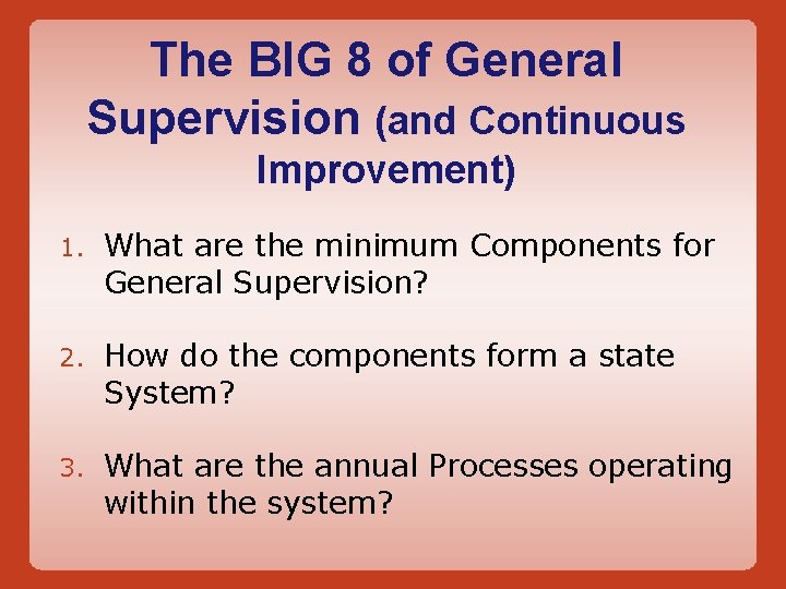 The BIG 8 of General Supervision (and Continuous Improvement) 1. What are the minimum
