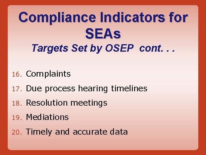 Compliance Indicators for SEAs Targets Set by OSEP cont. . . 16. Complaints 17.